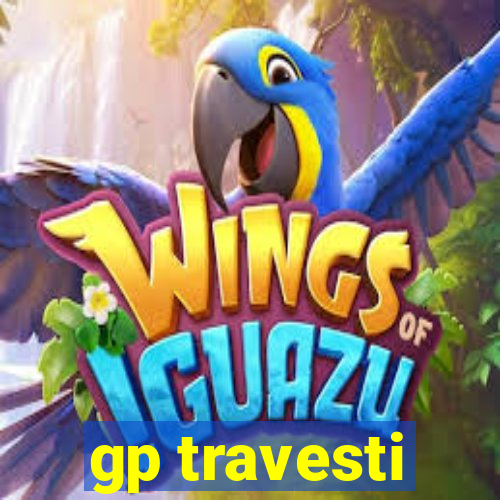 gp travesti